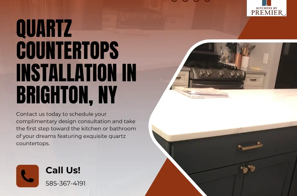 Top 5 Benefits of Quartz Countertops for Brighton, NY Kitchens and Bathrooms
